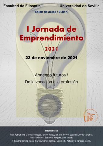 Primera Jornada de Emprendimiento: "Abriendo futuros / De la Vocación a la Profesión". FACULTAD DE FILOSOFÍA, 23/11/21, Salón de Actos, 9.30 hs.