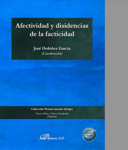 José Ordóñez García (Coord.): Afectividad y disidencias de la facticidad.
